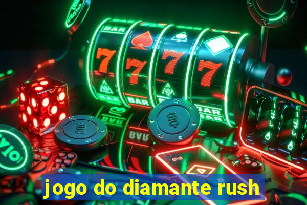 jogo do diamante rush